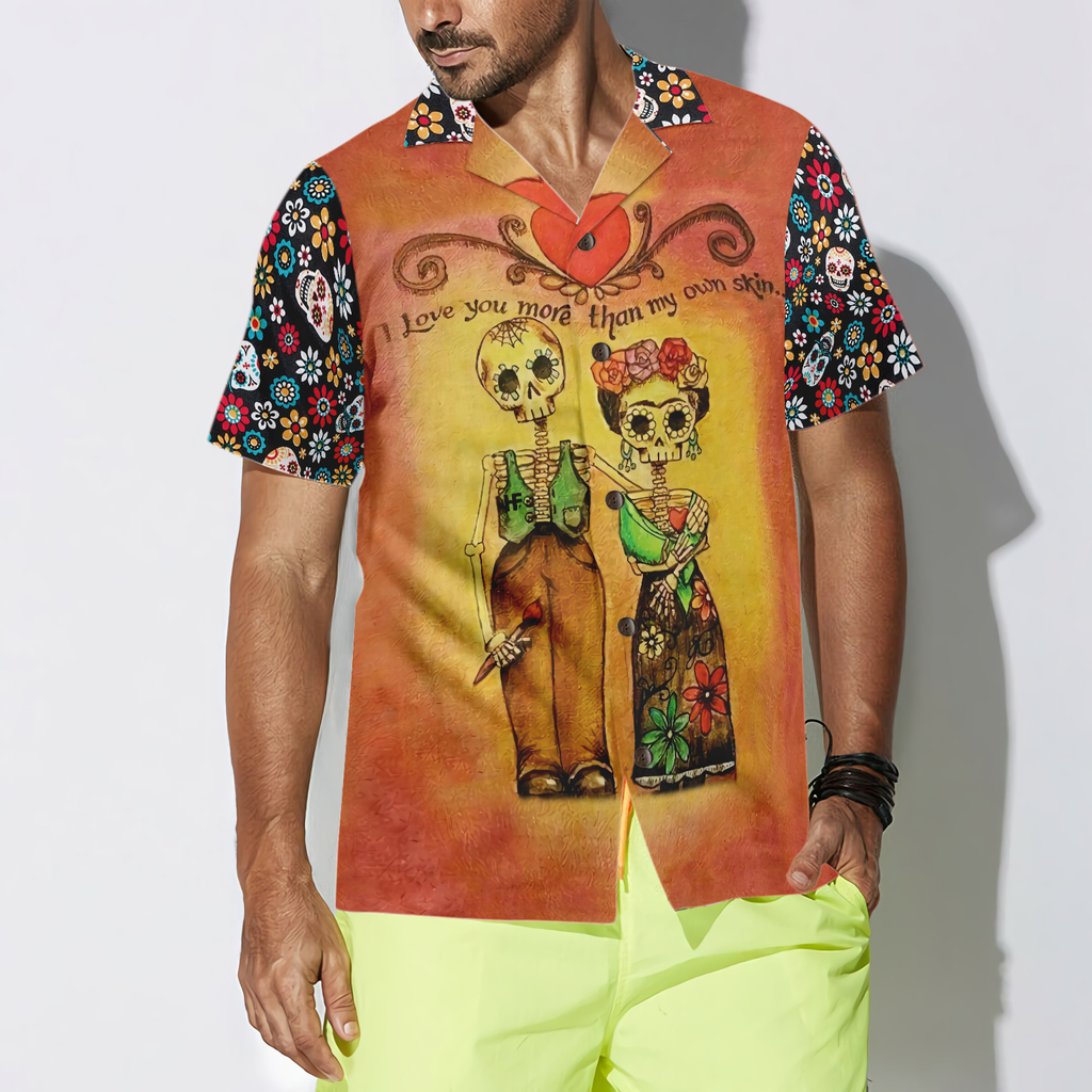 Skull Day Of The Dead Love You More Than My Own Skin Hawaiian Shirt